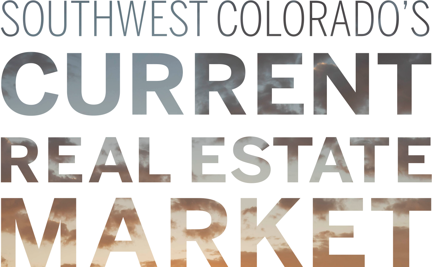 Southwest Colorado's Current Real Estate Market